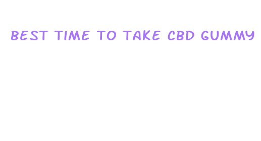 best time to take cbd gummy supplement