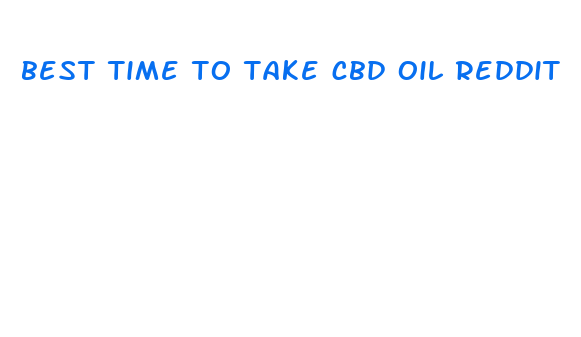 best time to take cbd oil reddit