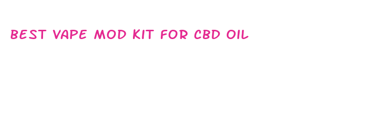 best vape mod kit for cbd oil