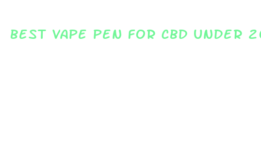 best vape pen for cbd under 20