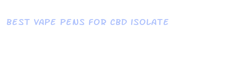 best vape pens for cbd isolate