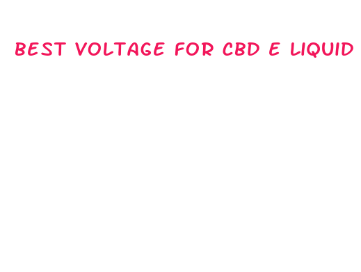 best voltage for cbd e liquid