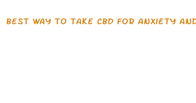 best way to take cbd for anxiety and depression