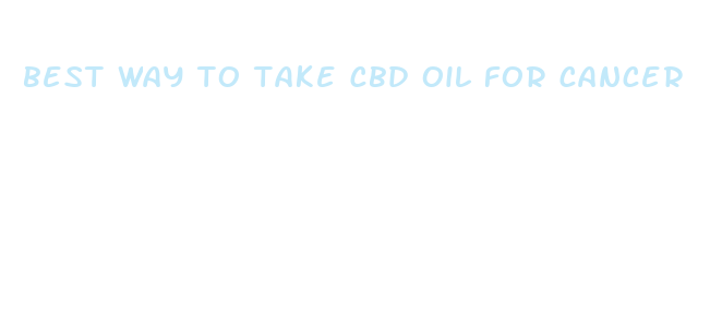 best way to take cbd oil for cancer