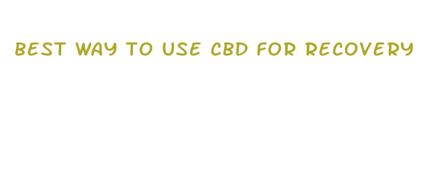 best way to use cbd for recovery