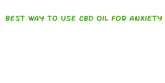 best way to use cbd oil for anxiety