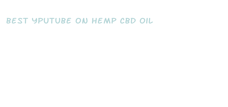 best yputube on hemp cbd oil