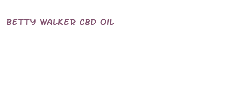 betty walker cbd oil