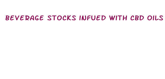 beverage stocks infued with cbd oils