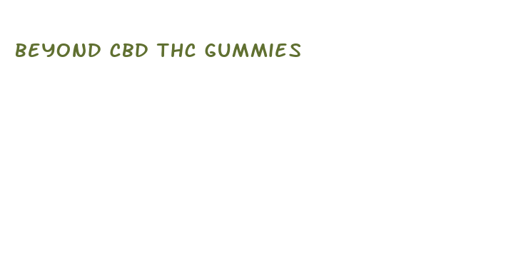 beyond cbd thc gummies