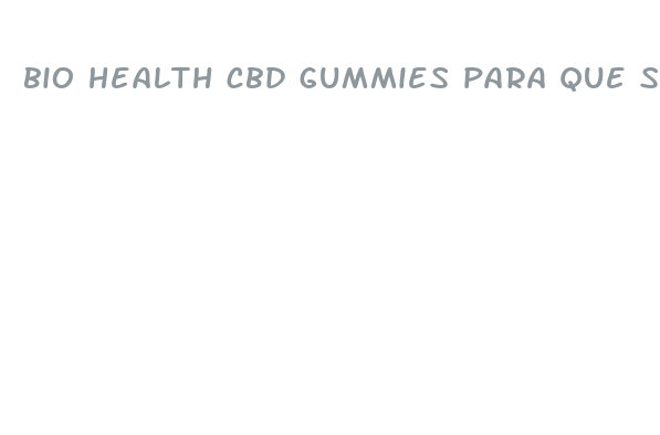 bio health cbd gummies para que sirve