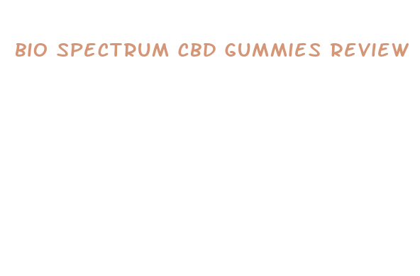 bio spectrum cbd gummies review