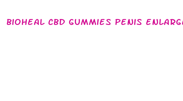 bioheal cbd gummies penis enlargement