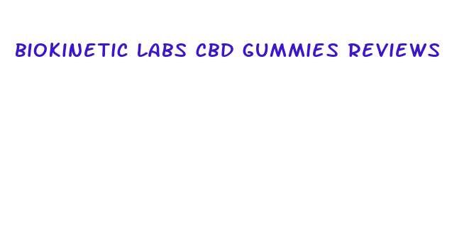 biokinetic labs cbd gummies reviews