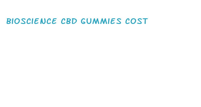 bioscience cbd gummies cost