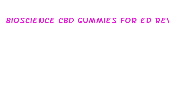 bioscience cbd gummies for ed reviews