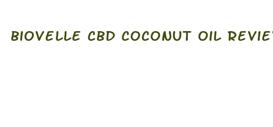 biovelle cbd coconut oil reviews