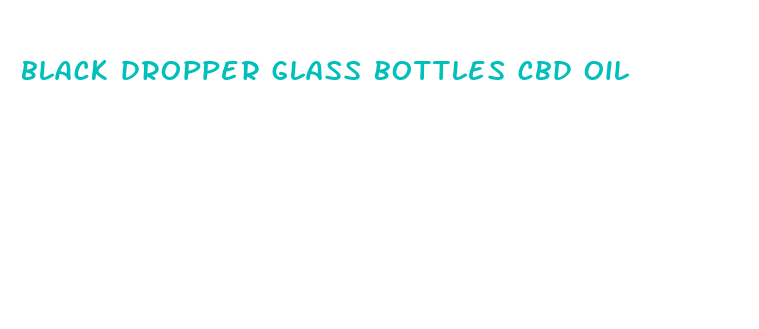 black dropper glass bottles cbd oil