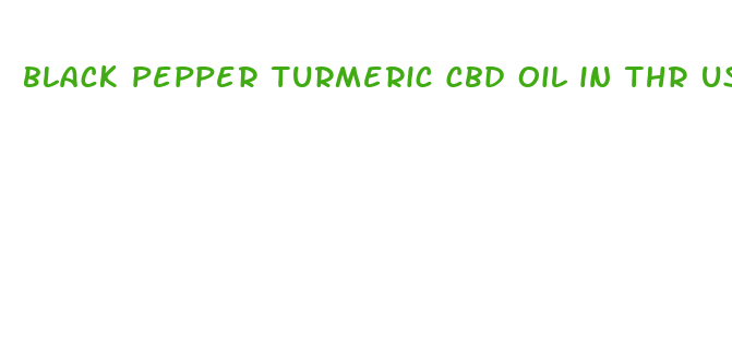 black pepper turmeric cbd oil in thr us