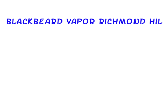 blackbeard vapor richmond hill cbd oil