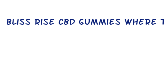 bliss rise cbd gummies where to buy