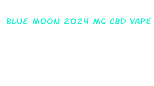 blue moon 2024 mg cbd vape oil