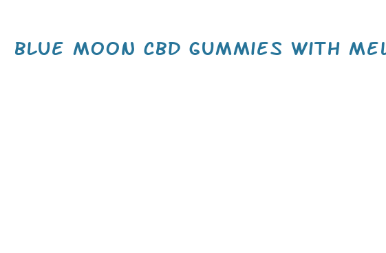 blue moon cbd gummies with melatonin