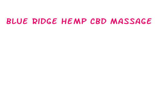 blue ridge hemp cbd massage oil