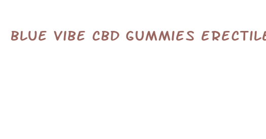 blue vibe cbd gummies erectile dysfunction