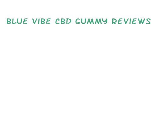 blue vibe cbd gummy reviews