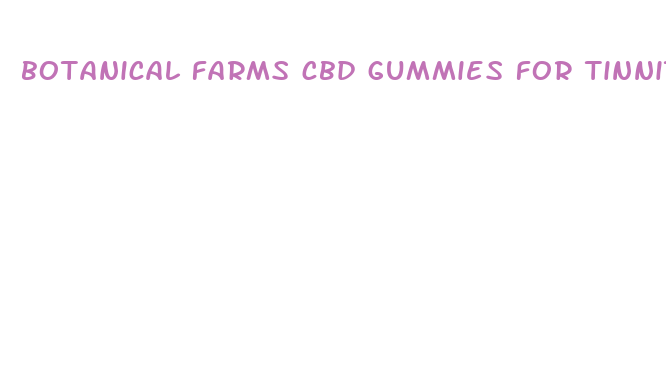 botanical farms cbd gummies for tinnitus