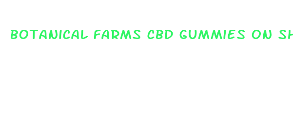 botanical farms cbd gummies on shark tank