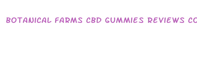 botanical farms cbd gummies reviews consumer reports