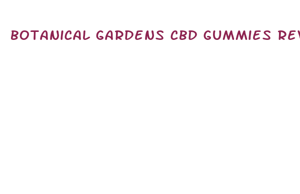 botanical gardens cbd gummies reviews