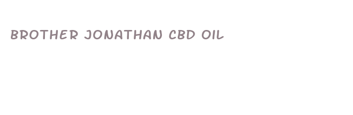 brother jonathan cbd oil