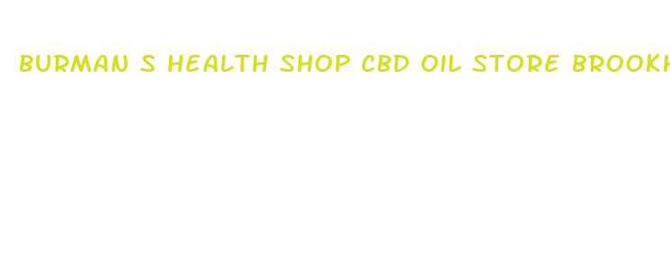 burman s health shop cbd oil store brookhaven