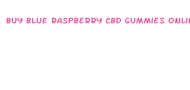 buy blue raspberry cbd gummies online