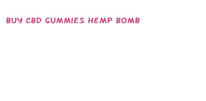 buy cbd gummies hemp bomb