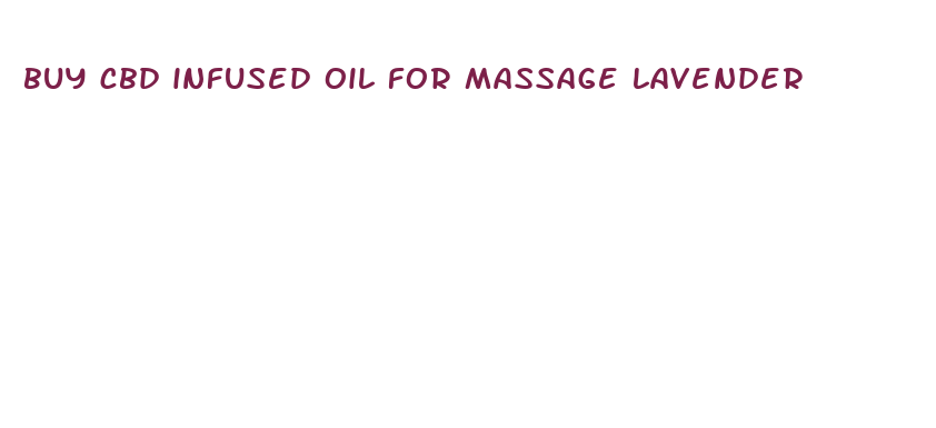 buy cbd infused oil for massage lavender