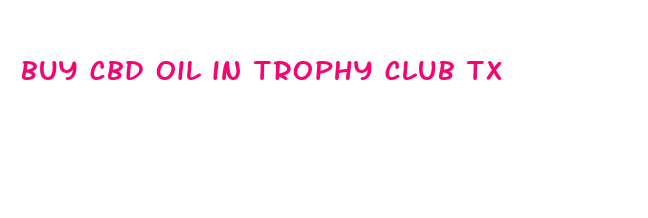 buy cbd oil in trophy club tx