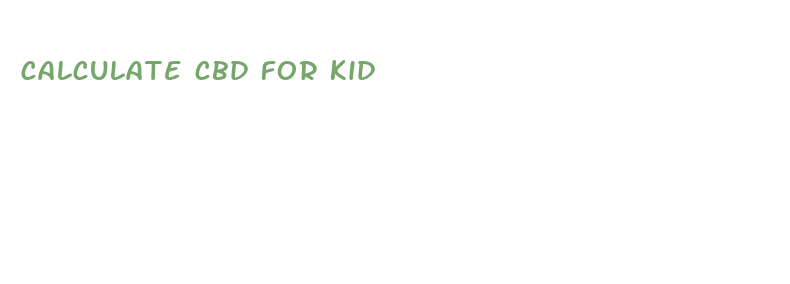 calculate cbd for kid