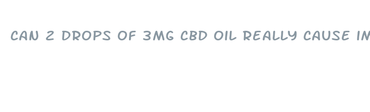 can 2 drops of 3mg cbd oil really cause improvmenet