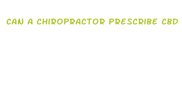 can a chiropractor prescribe cbd oil