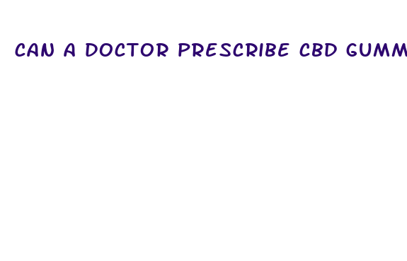 can a doctor prescribe cbd gummies