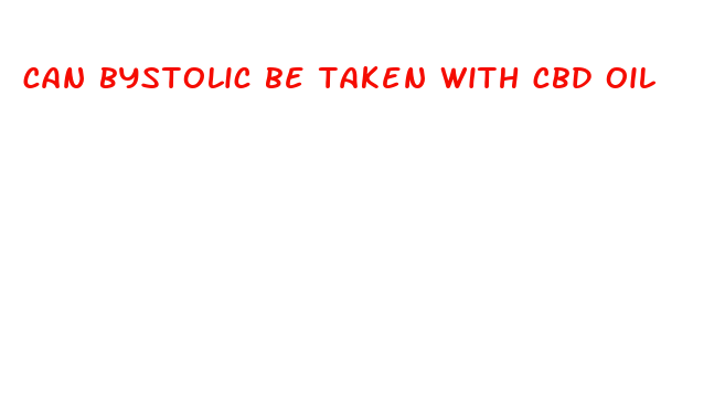 can bystolic be taken with cbd oil