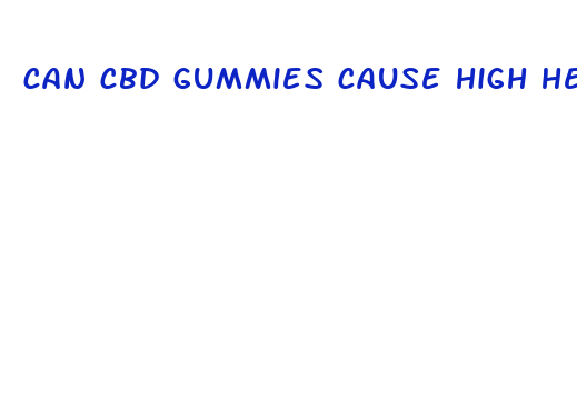 can cbd gummies cause high heart rate