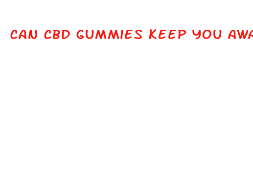 can cbd gummies keep you awake at night