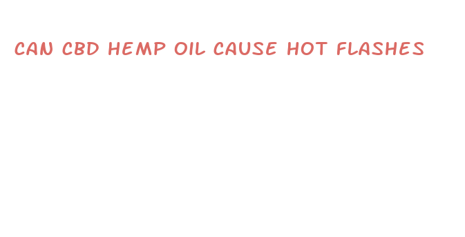 can cbd hemp oil cause hot flashes