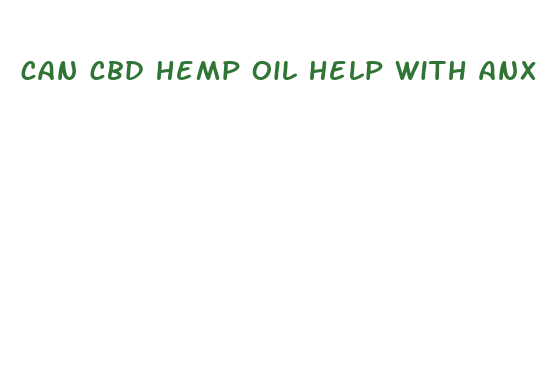 can cbd hemp oil help with anxiety