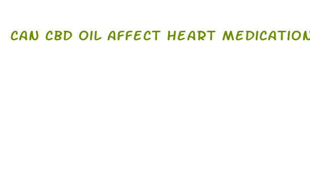 can cbd oil affect heart medication